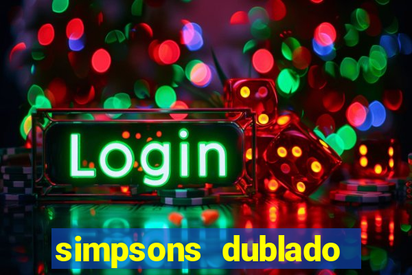 simpsons dublado assistir online